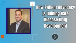 How Patient Advocacy Is Guiding Rare Disease Drug Development
