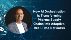 How AI Orchestration Is Transforming Pharma Supply Chains Into Adaptive, Real-Time Networks