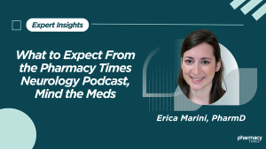 What Neurology Pharmacists Can Expect From the Mind the Meds Podcast