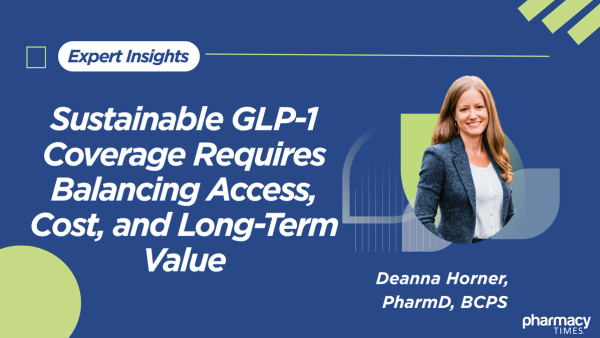 Sustainable GLP-1 Coverage Requires Balancing Access, Cost, and Long-Term Value