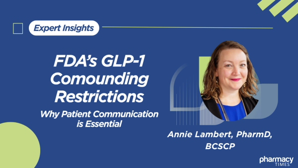 FDA Narrows Compounding Rules for GLP-1s: How Pharmacists Should Respond
