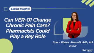Can VER-01 Change Chronic Pain Care? Pharmacists Could Play a Key Role