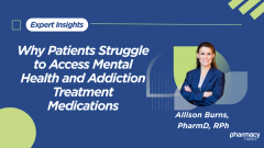 Why Patients Struggle to Access Mental Health and Addiction Treatment Medications