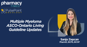 Oncology PulsePoints: Multiple Myeloma ASCO-Ontario Living Guideline Updates