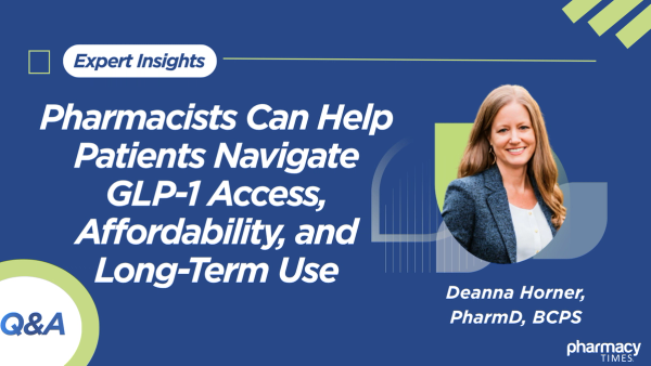 Pharmacists Can Help Patients Navigate GLP-1 Access, Affordability, and Long-Term Use