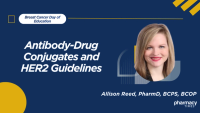 Antibody-Drug Conjugates and HER2 Guidelines Are Reshaping Breast Cancer Treatment
