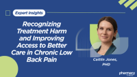 Chronic Low Back Pain: Recognizing Treatment Harm and Improving Access to Better Care