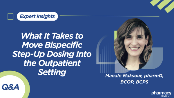 What It Takes to Move Bispecific Step-Up Dosing Into the Outpatient Setting