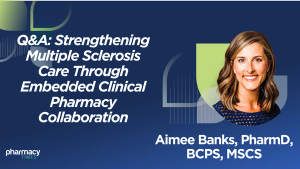 Q&A: Strengthening Multiple Sclerosis Care Through Embedded Clinical Pharmacy Collaboration