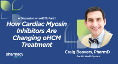 A Discussion on oHCM: Part 1 — How Cardiac Myosin Inhibitors Are Changing Treatment