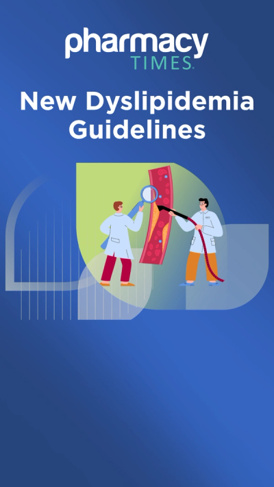 New Dyslipidemia Guidelines are Here