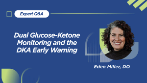 A New Dual Glucose-Ketone Monitor: Expert Perspective