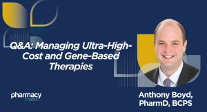 Expert Q&A: Managing Ultra-High-Cost and Gene-Based Therapies in Health Systems