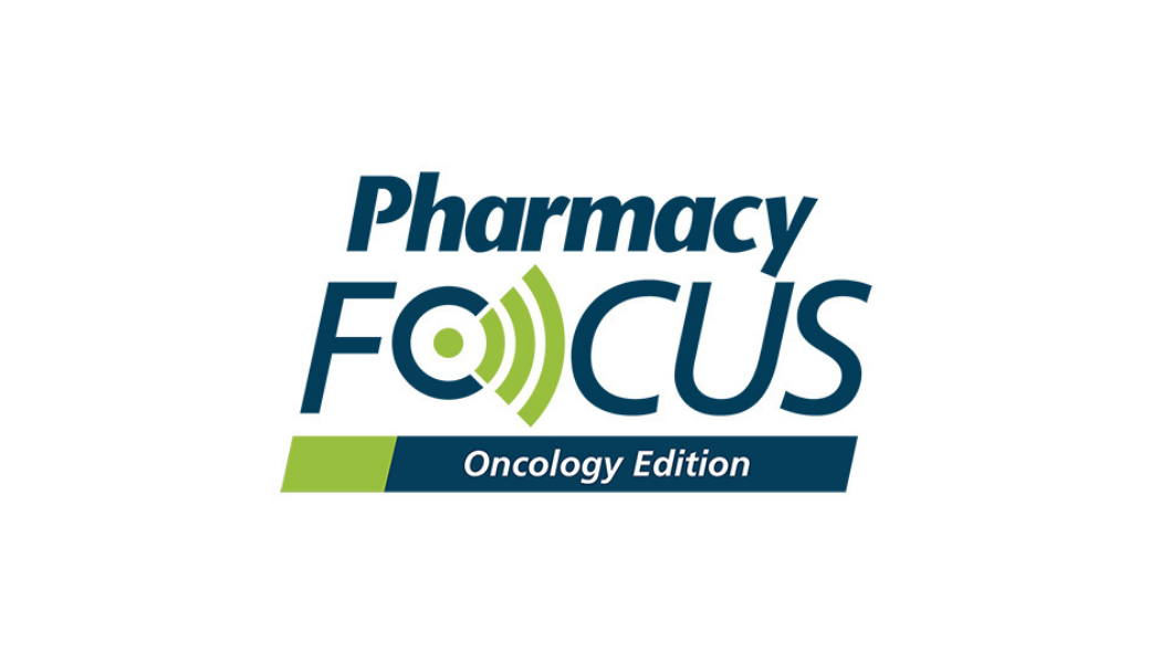 Pharmacy Focus: Oncology Edition