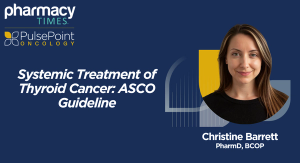 Oncology PulsePoints: Systemic Treatment of Thyroid Cancer: ASCO Guideline