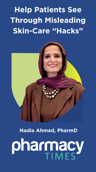 Help Patients See Through Misleading Skin-Care “Hacks”