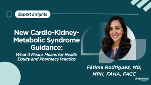 Why Pharmacists Are Central to Closing Care Gaps in the New CKM Syndrome Guideline