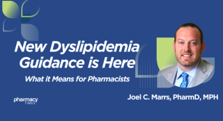 How Pharmacists Can Apply New Dyslipidemia Guidelines in Practice