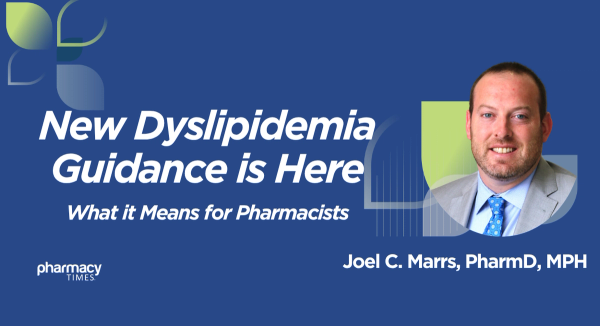 How Pharmacists Can Apply New Dyslipidemia Guidelines in Practice