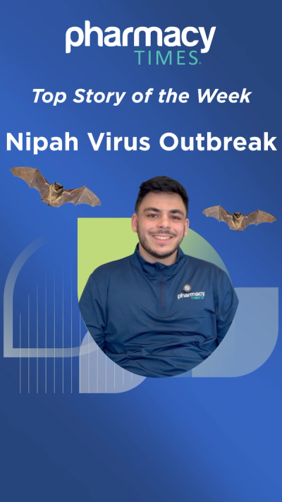 Top Story of the Week: Nipah Virus Outbreak