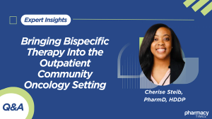 Bringing Bispecific Therapy Into the Outpatient Community Oncology Setting