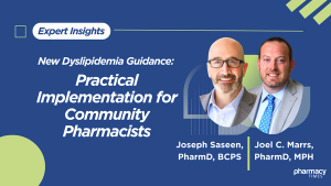 Q&A: New Dyslipidemia Guidance: Practical Implementation for Community Pharmacists