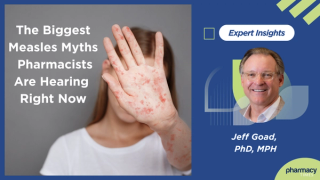The Biggest Measles Myths Pharmacists Are Hearing Right Now