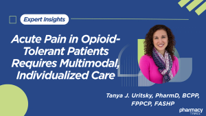 Acute Pain in Opioid-Tolerant Patients Requires Multimodal, Individualized Care