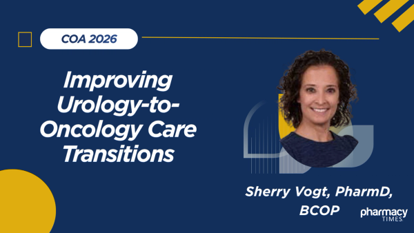 Improving Urology-to-Oncology Care Transitions: Pharmacists Strengthen Communication Across Specialties