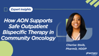 How AON Supports Safe Outpatient Bispecific Therapy in Community Oncology