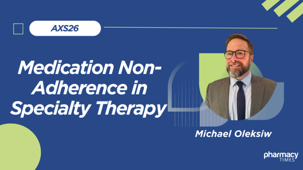 AXS26: Exploring Medication Non-Adherence in Specialty Therapy Beyond What Reminders Can Fix