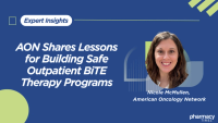 AON Shares Lessons for Building Safe Outpatient BiTE Therapy Programs