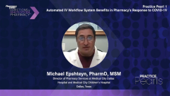 EP. 2 Practice Pearl 1: Automated IV Workflow System Benefits in Pharmacy’s Response to COVID-19