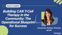 Building CAR T-Cell Therapy in the Community: The Operational Blueprint for Success
