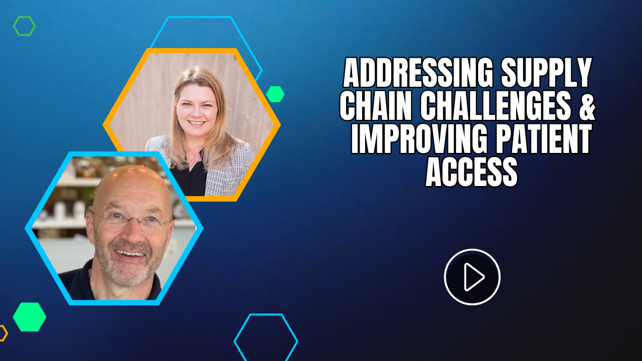 Addressing Supply Chain Challenges & Improving Patient Access