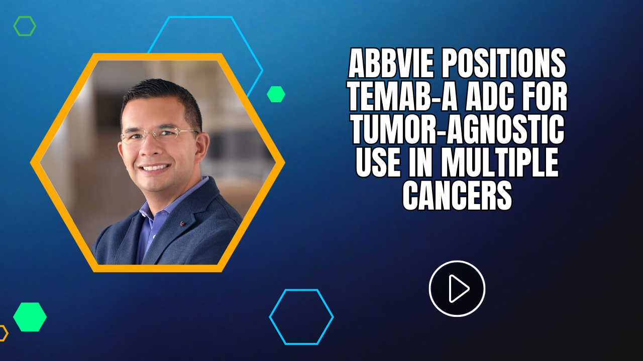 AbbVie Positions Temab-A ADC for Tumor-Agnostic Use in Multiple Cancers
