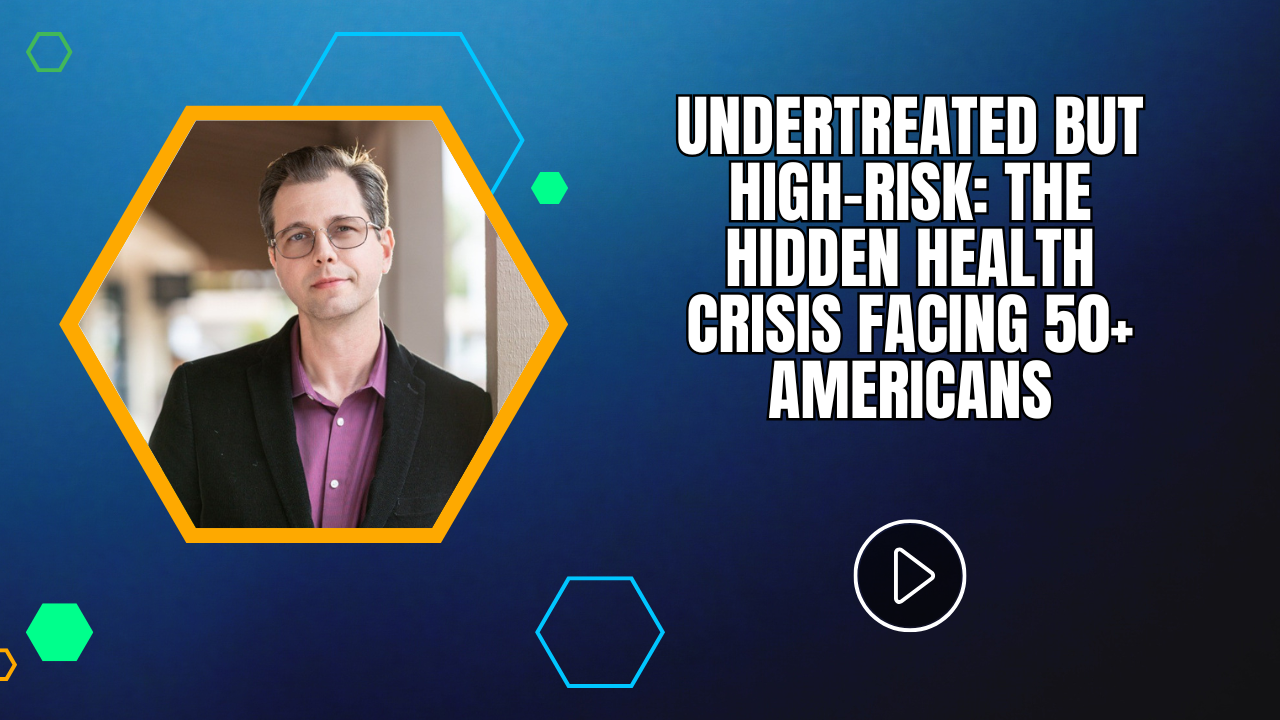 Undertreated but High-Risk: The Hidden Health Crisis Facing 50+ Americans