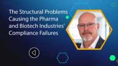 The Structural Problems Causing the Pharma and Biotech Industries’ Compliance Failures