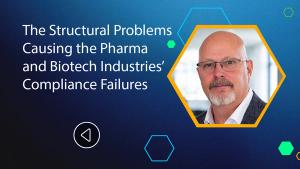 The Structural Problems Causing the Pharma and Biotech Industries’ Compliance Failures