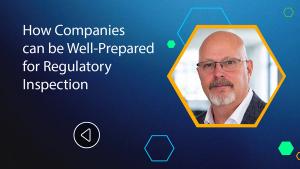 How Companies can be Well-Prepared for Regulatory Inspection