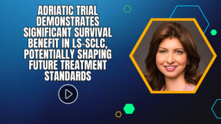 ADRIATIC Trial Demonstrates Significant Survival Benefit in LS-SCLC, Potentially Shaping Future Treatment Standards