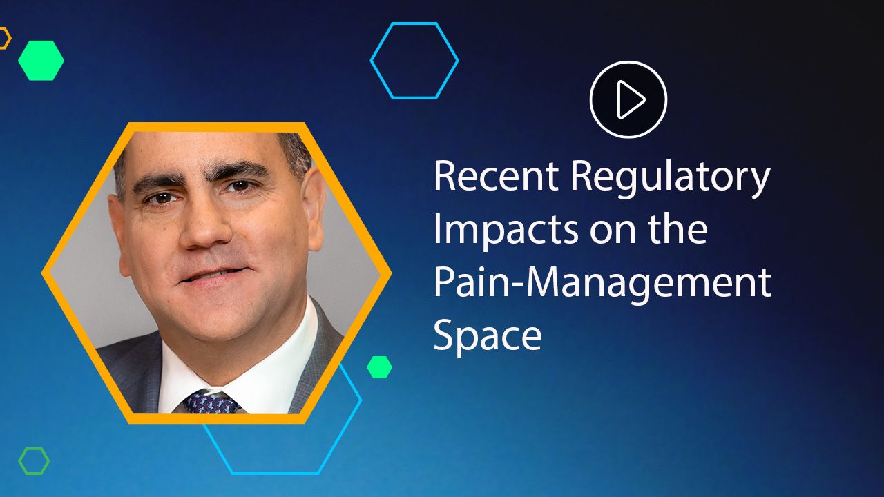Recent Regulatory Impacts on the Pain-Management Space