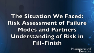 The Situation We Faced: Risk Assessment of Failure Modes and Partners Understanding of Risk in Fill-Finish