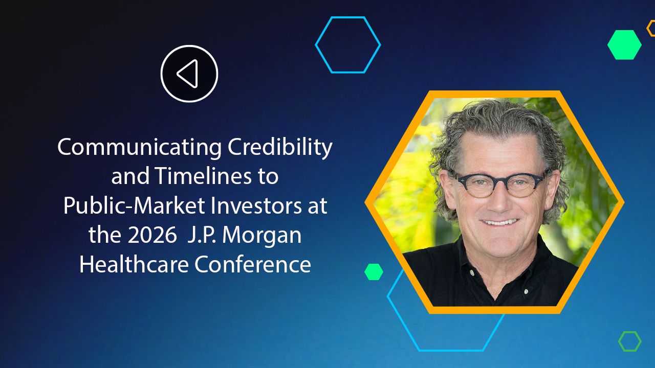 <![CDATA[Communicating Credibility and Timelines to Public-Market Investors at the 2026 J.P. Morgan Healthcare Conference]]>
