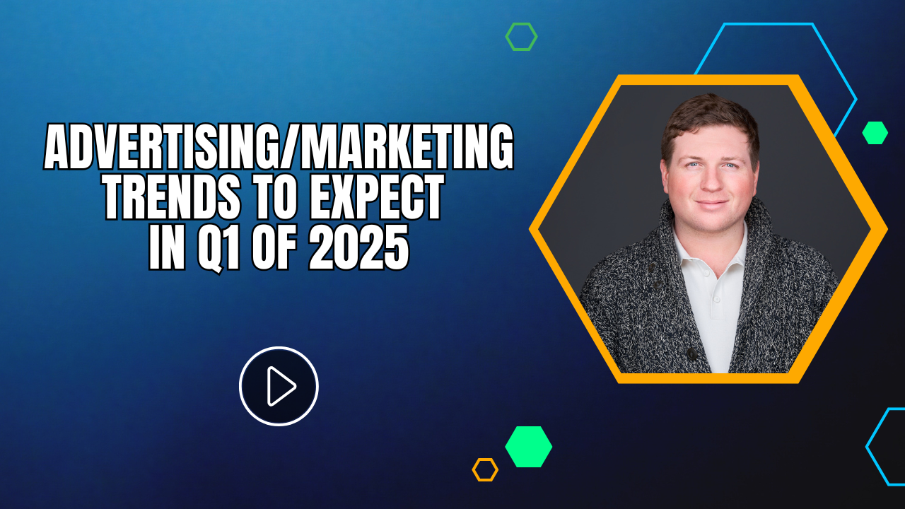Advertising/Marketing Trends to Expect in Q1 of 2025 Advertising/Marketing Trends to Expect in Q1 of 2025