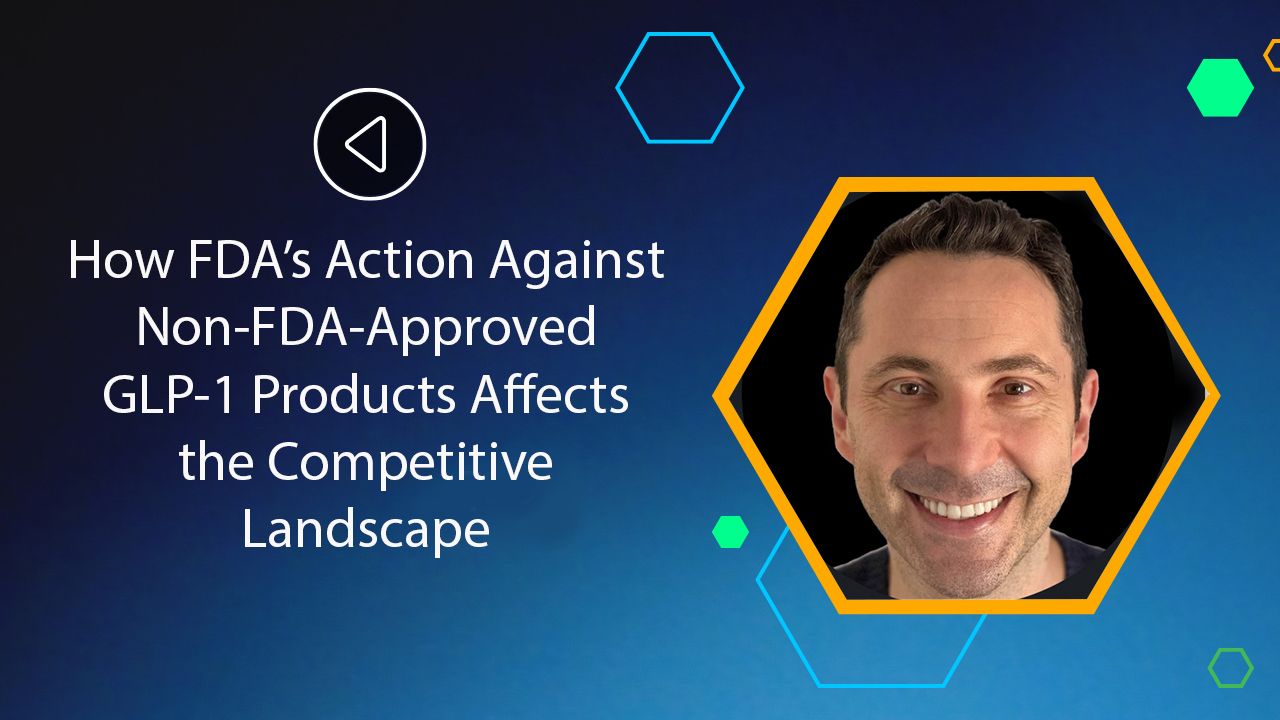 fda and glp 1 How FDA's Action Against Non-FDA-Approved GLP-1 Products Affects the  competitive Landscape