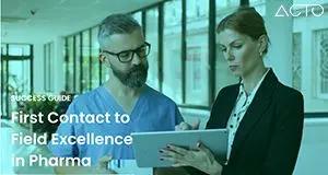 Success Guide – First Contact to Field Excellence in Pharma