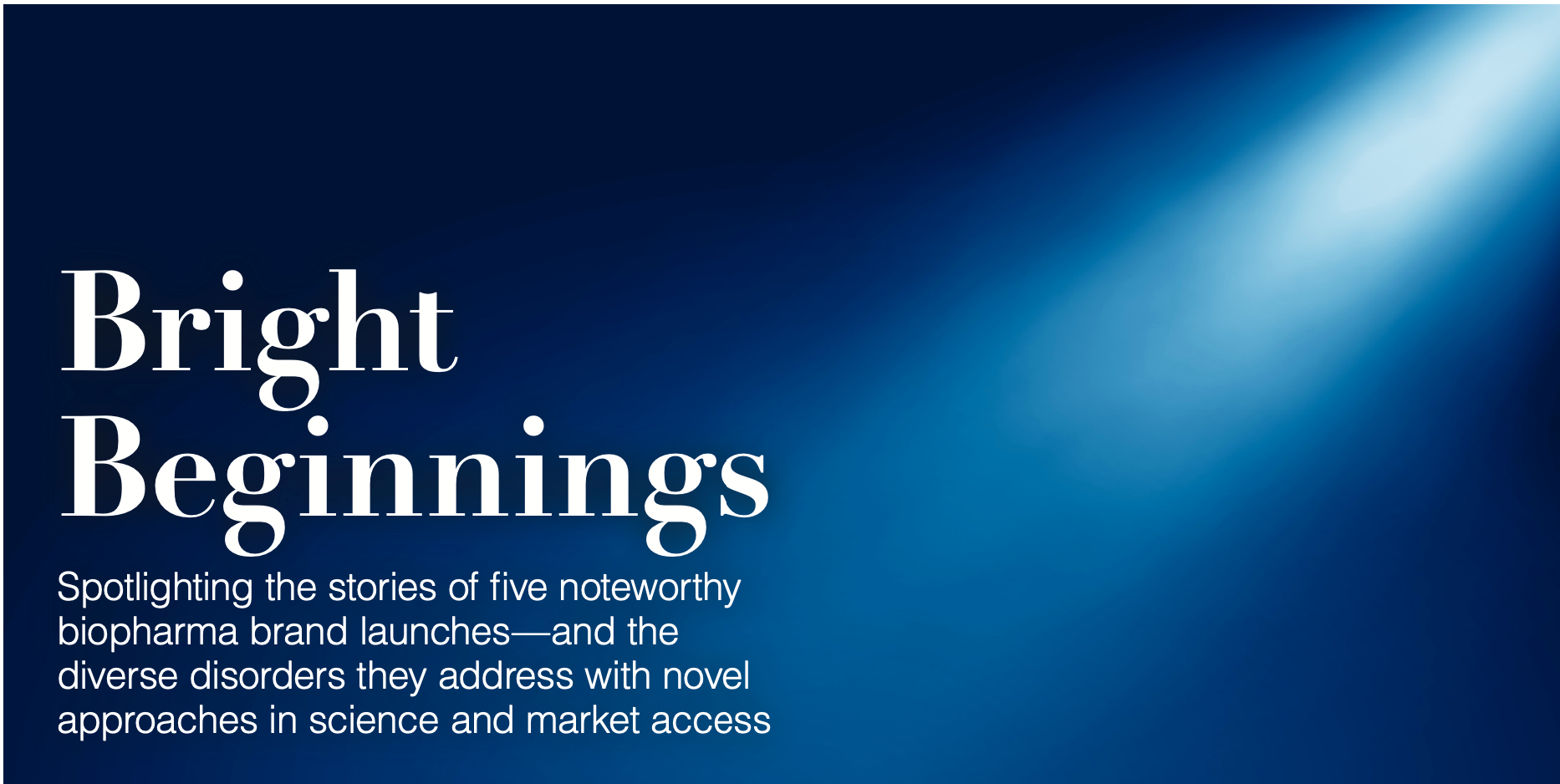 Bright Beginnings Pharm Exec Profiles Five Recent Drug Launches Bright beginnings pharm exec profiles five recent drug launches