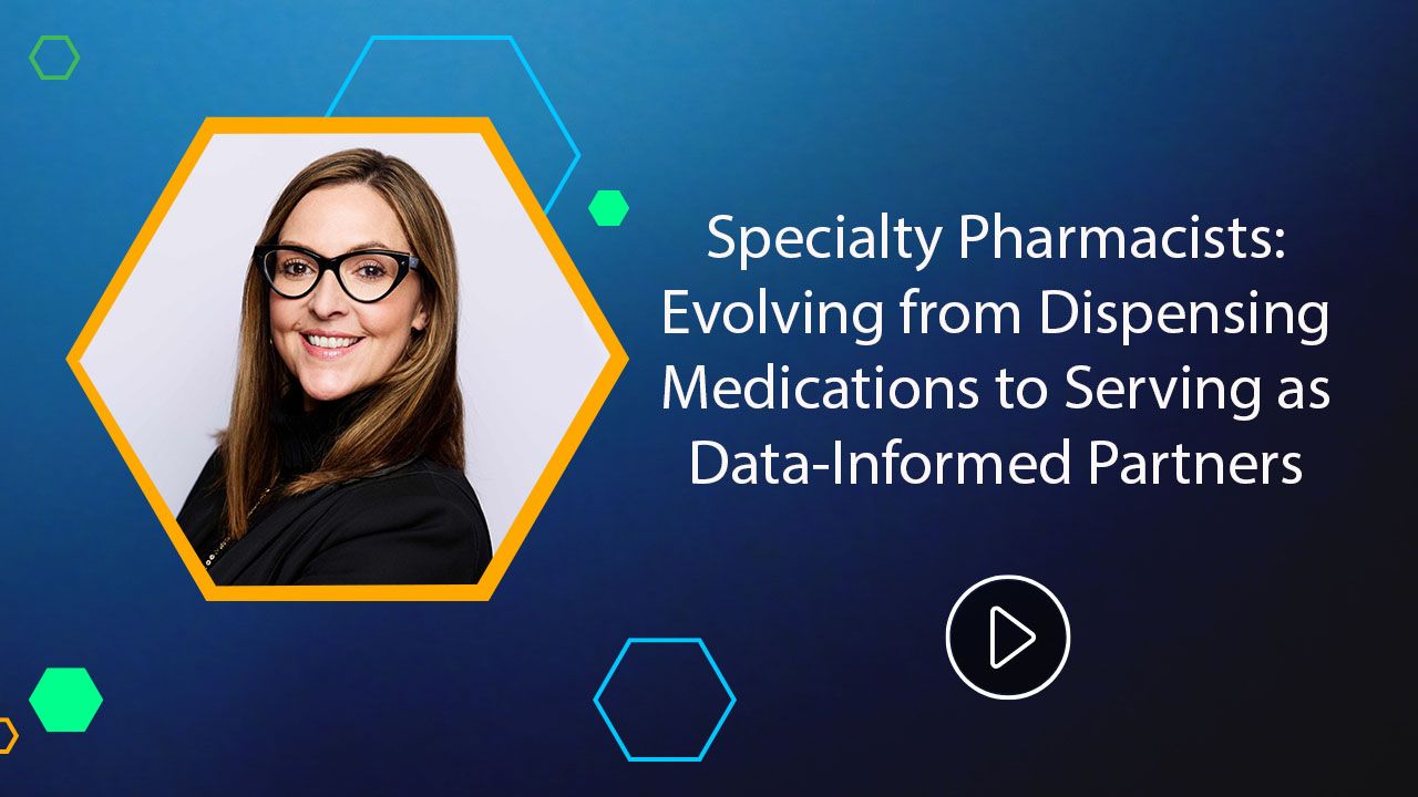 <![CDATA[Specialty Pharmacists: Evolving from Dispensing Medications to Serving as Data-Informed Partners ]]>
