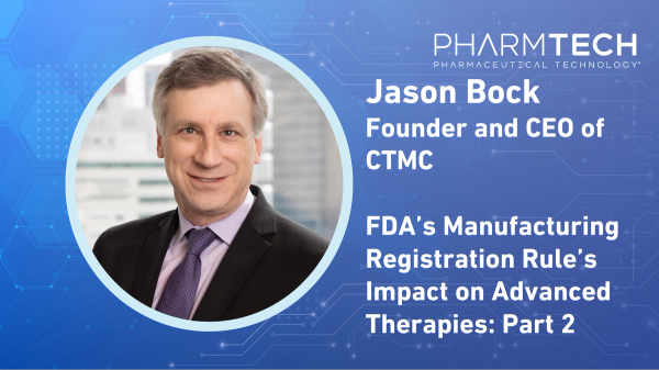 FDA's Manufacturing Registration Rule's Impact on Advanced Therapies: Part 2